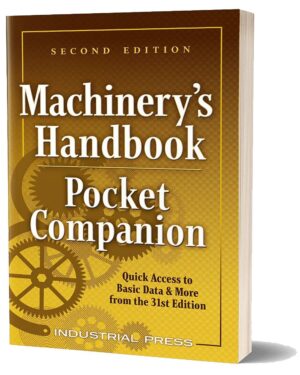 Machinery's Handbook Pocket Companion: Quick Access to Basic Data & More