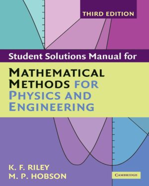 Student solutions manual for Mathematical methods for physics and engineering