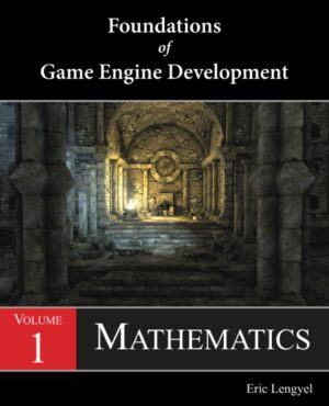 Foundations of Game Engine Development, Volume 1: Mathematics