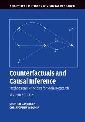 Counterfactuals and Causal Inference: Methods and Principles for Social Research