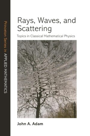 Rays, Waves, and Scattering: Topics in Classical Mathematical Physics