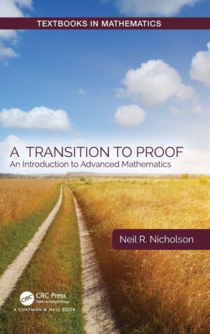 A Transition to Proof: An Introduction to Advanced Mathematics